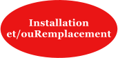 Installation  et/ouRemplacement